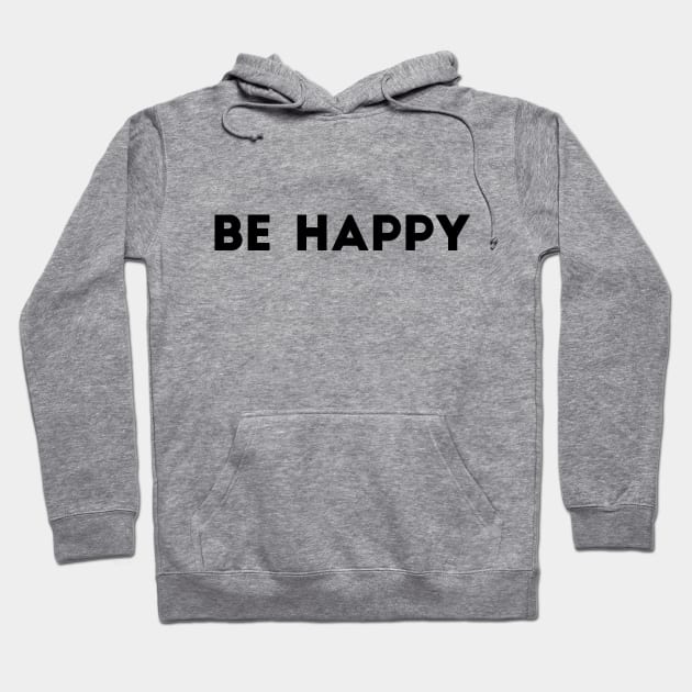 Be Happy Hoodie by WildSloths